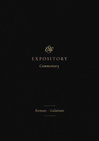 ESV Expository Commentary Volume 10: Romans - Galatians HB