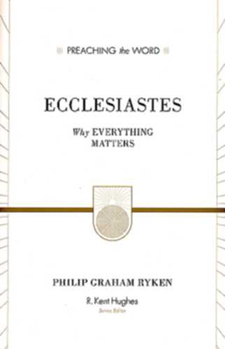 Ecclesiastes:  Why Everything Matters HB