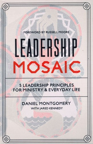 Leadership Mosaic: 5 Leadership Principles for Ministry and Everyday Life HB