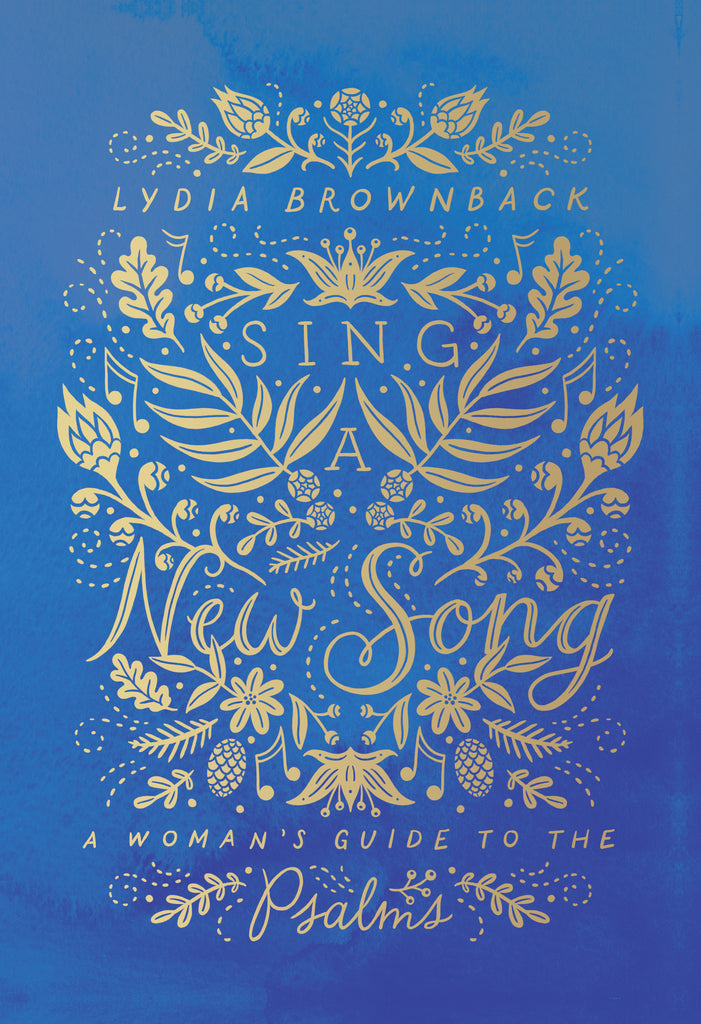 Sing A New Song HB: A Womans Guide to the Psalms Lydia Brownback
