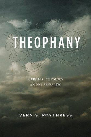 Theophany:  A Biblical Theology of God's Appearing PB