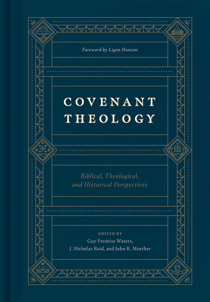 Covenant Theology   Biblical, Theological and Historical Perspectives  HB