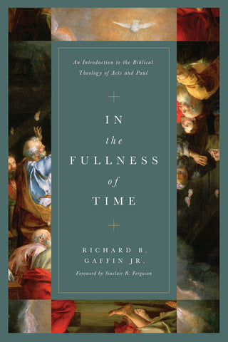 In the Fullness of Time: An Introduction to the Biblical Theology of Acts and Paul HB