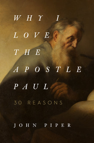 Why I Love the Apostle Paul:  30 Reasons PB