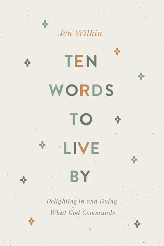 Ten Words to Live By: Delighting in and Doing What God Commands PB