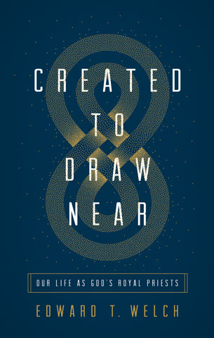 Created to Draw Near: Our Life As God's Royal Priests PB