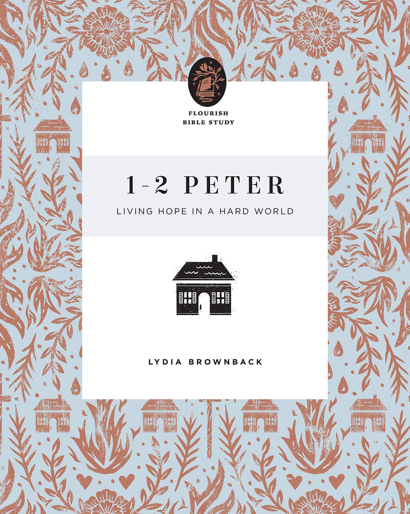 1–2 Peter: Living Hope in a Hard World: A 10-Week Study for Women PB