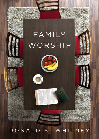 Family Worship: : In the Bible, in History, and in Your Home PB