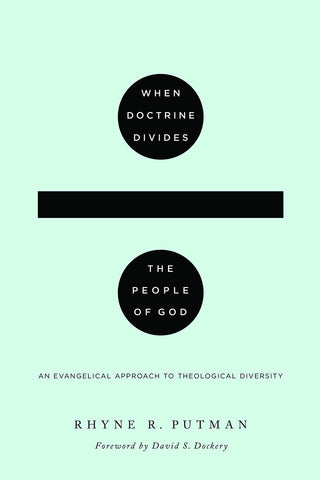 When Doctrine Divides the People of God: An Evangelical Approach to Theological Diversity PB