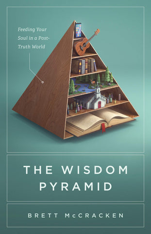 The Wisdom Pyramid: Feeding Your Soul in a Post-Truth World PB