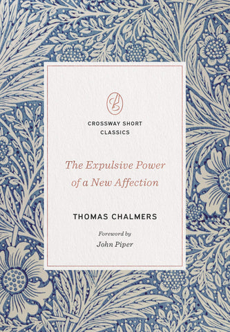 The Expulsive Power of a New Affection     ( Crossway Short Classics )