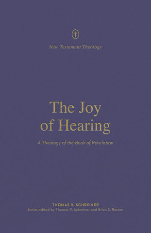 The Joy of Hearing: A Theology of the Book of Revelation PB