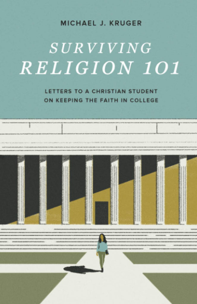 Surviving Religion 101: Letters to a Christian Student on Keeping the Faith in College PB