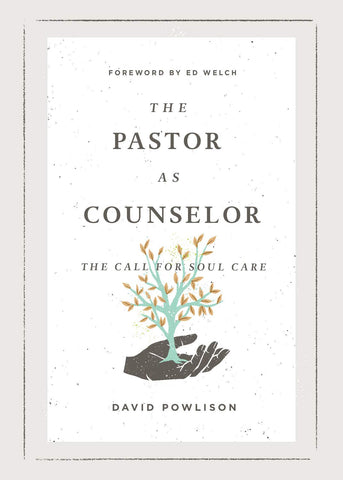 The Pastor as Counselor: The Call for Soul Care PB