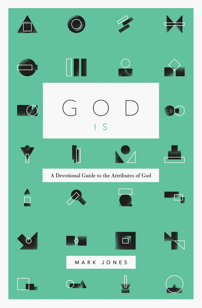 God Is: A Devotional Guide to the Attributes of God PB