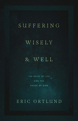 Suffering Wisely and Well: The Grief of Job and the Grace of God PB