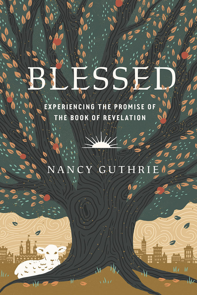 Blessed: Experiencing the Promise of the Book of Revelation PB