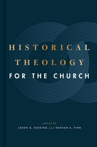 Historical Theology for the Church HB