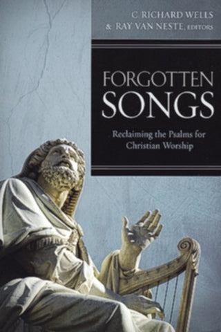 Forgotten Songs:  Reclaiming the Psalms for Christian Worship PB