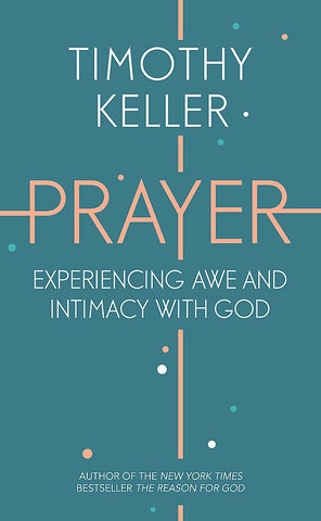 Prayer: Experiencing Awe and Intimacy with God PB