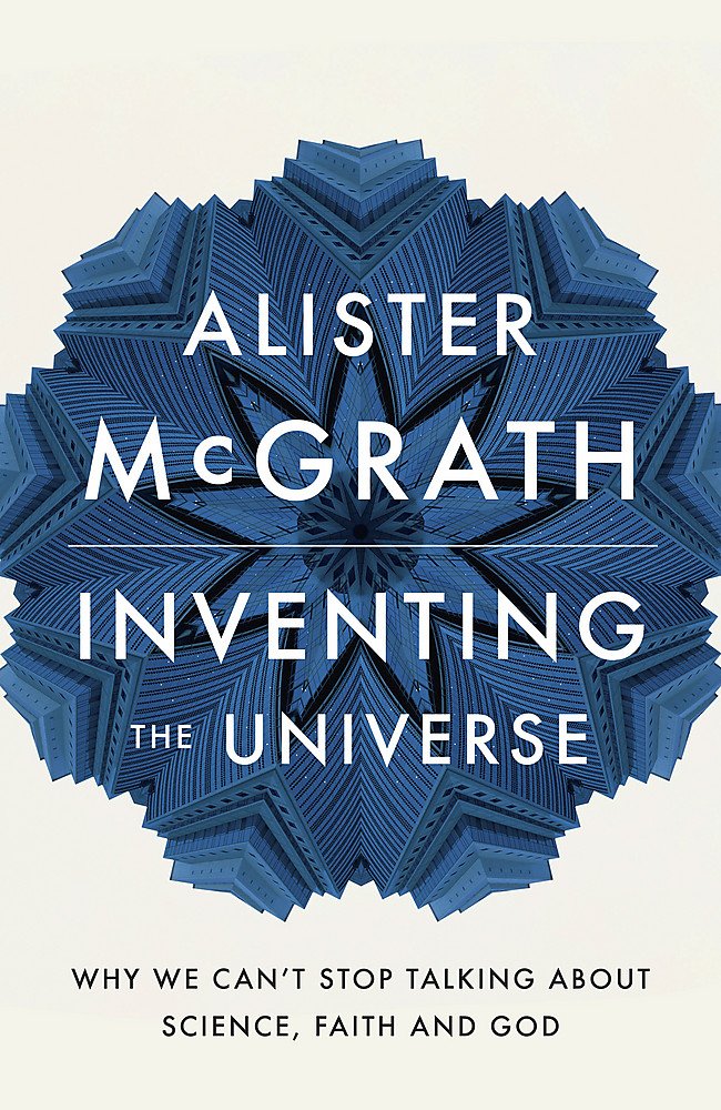 Inventing The Universe Why we can't stop talking about science, faith and God PB