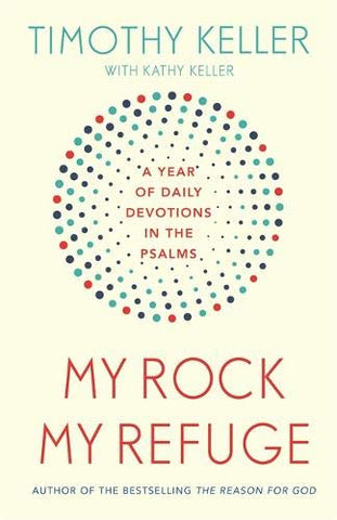 My Rock; My Refuge:  A Year of Daily Devotions in the Psalms (US title: The Songs of Jesus) PB