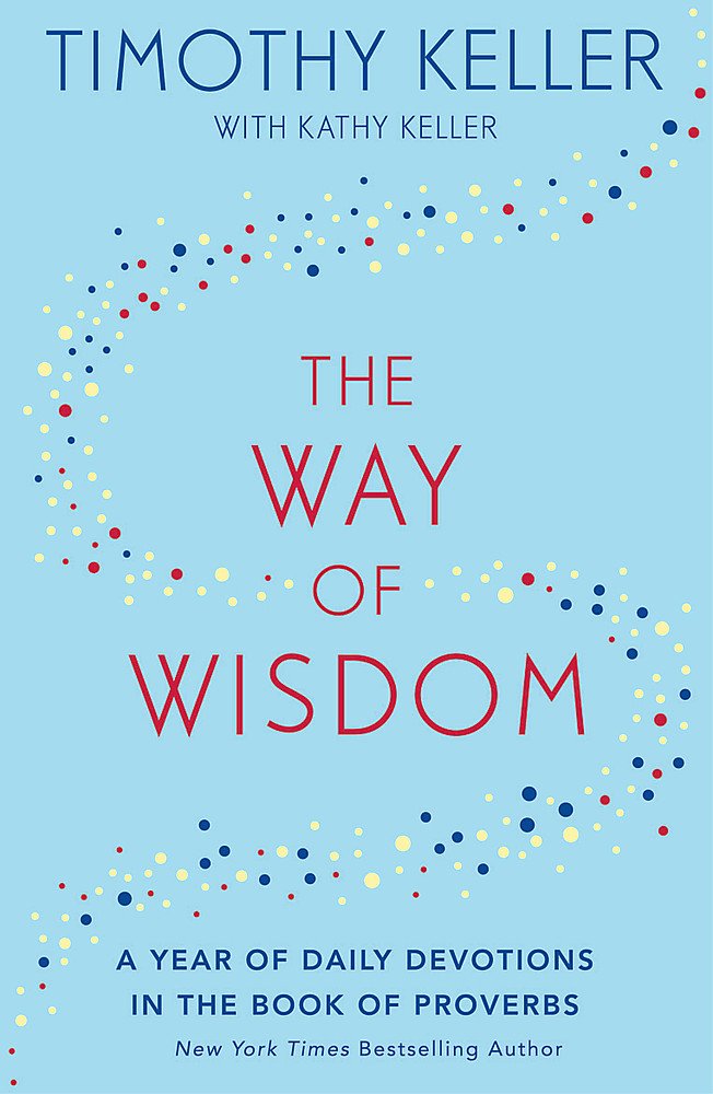 The Way Of Wisdom    A Year Of Daily Devotions In The Book Of Proverbs