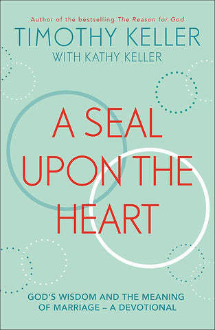 A Seal Upon the Heart: God's Wisdom and the Meaning of Marriage - A Devotional HB