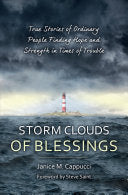Storm Clouds of Blessings:  True Stories of Ordinary People Finding Hope and Strength in Times of Trouble