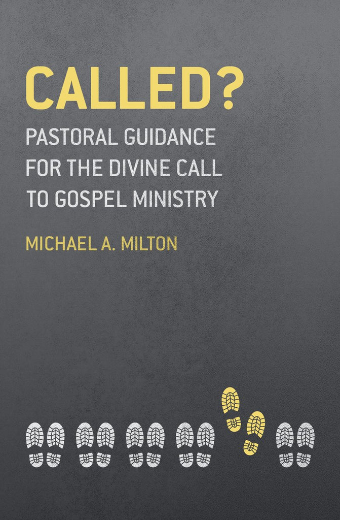 Called? Pastoral Guidance for the Divine Call to Gospel Ministry PB