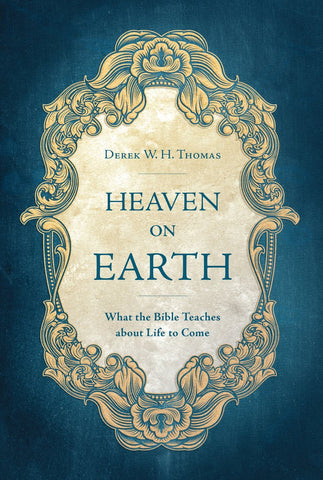 Heaven on Earth: What the Bible Teaches about Life to Come HB