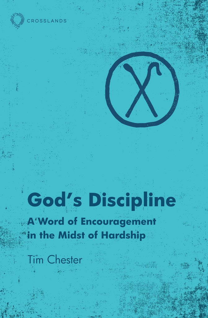 God's Discipline:  A Word of Encouragement in the Midst of Hardship