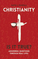 Christianity:  Is It True?: Answering Questions through Real Lives PB