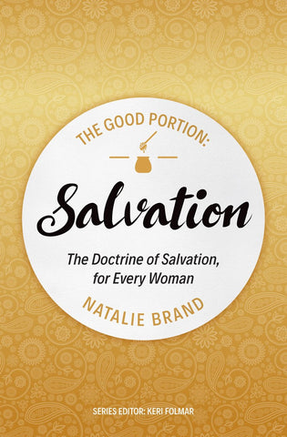 The Good Portion - Salvation: The Doctrine of Salvation, for Every Woman PB