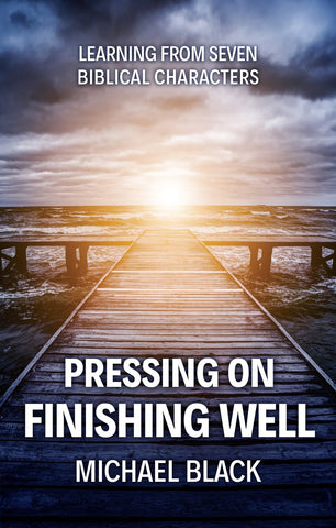 Pressing On, Finishing Well:  Learning from Seven Biblical Characters PB