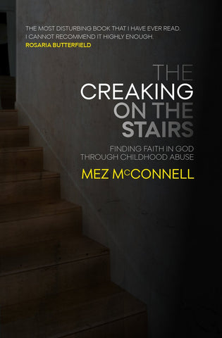 Creaking On The Stairs    Finding Faith In God Through Childhood Abuse PB