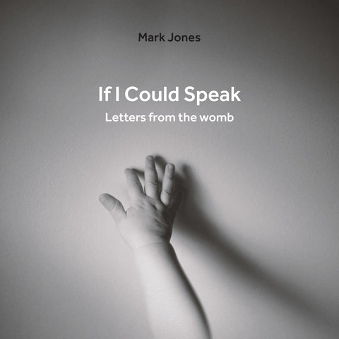 If I Could Speak: Letters from the womb HB