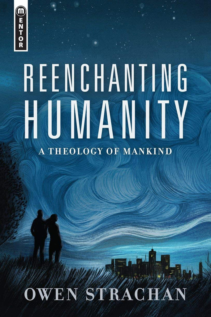 Reenchanting Humanity: A Theology of Mankind HB