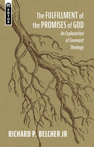 The Fulfillment of the Promises of God: An Explanation of Covenant Theology PB