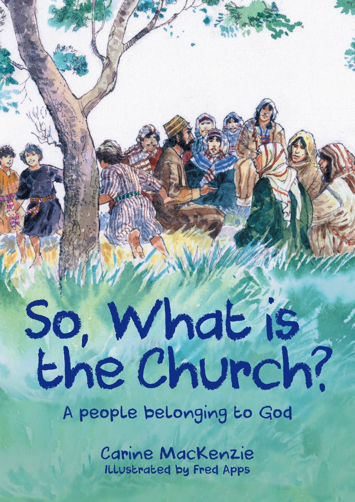 So, What Is the Church?: God's People Who Belong to Him PB