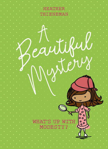 A Beautiful Mystery      What's  Up With Modesty?