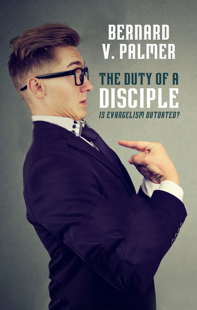The Duty Of A Disciple     Is Evangelism Outdated?  PB