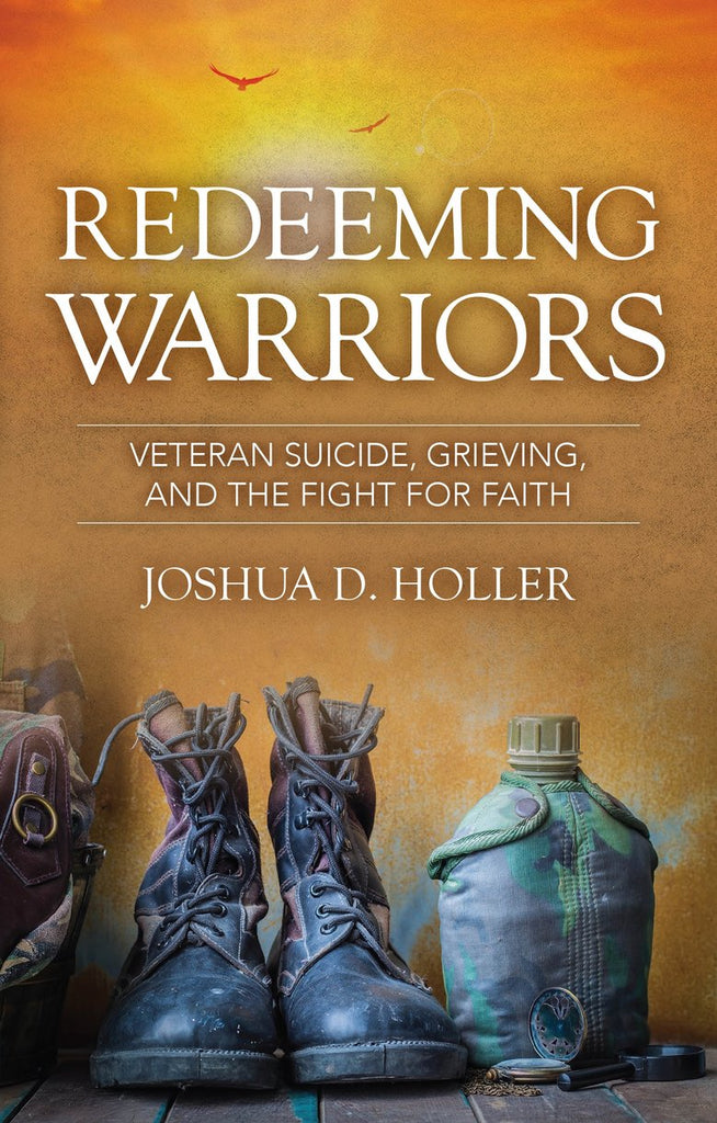 Redeeming Warriors: Veteran Suicide, Grieving, and the Fight for Faith PB