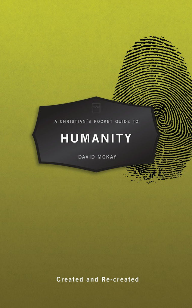 A Christian’s Pocket Guide to Humanity Created and Re–created