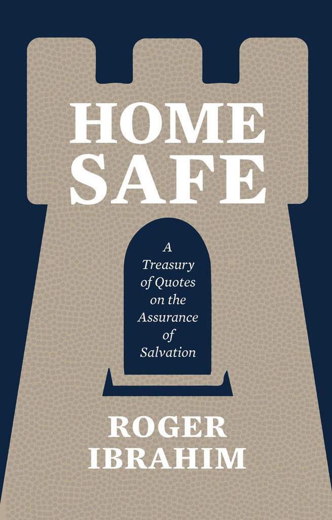 Home Safe: A Treasury of Quotes on the Assurance of Salvation