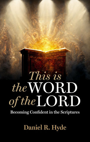 This Is the Word of the Lord Becoming Confident in the Scriptures PB