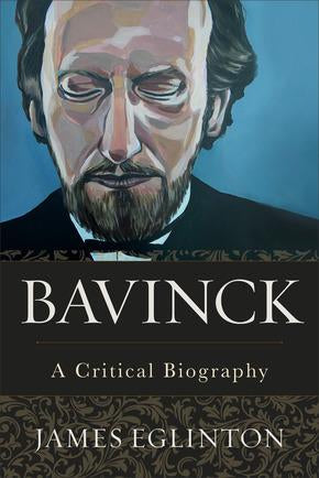 Bavinck: A Critical Biography HB