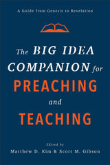 The Big Idea Companion for Preaching and Teaching: A Guide from Genesis to Revelation HB