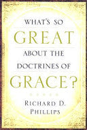 What's So Great about the Doctrines of Grace?