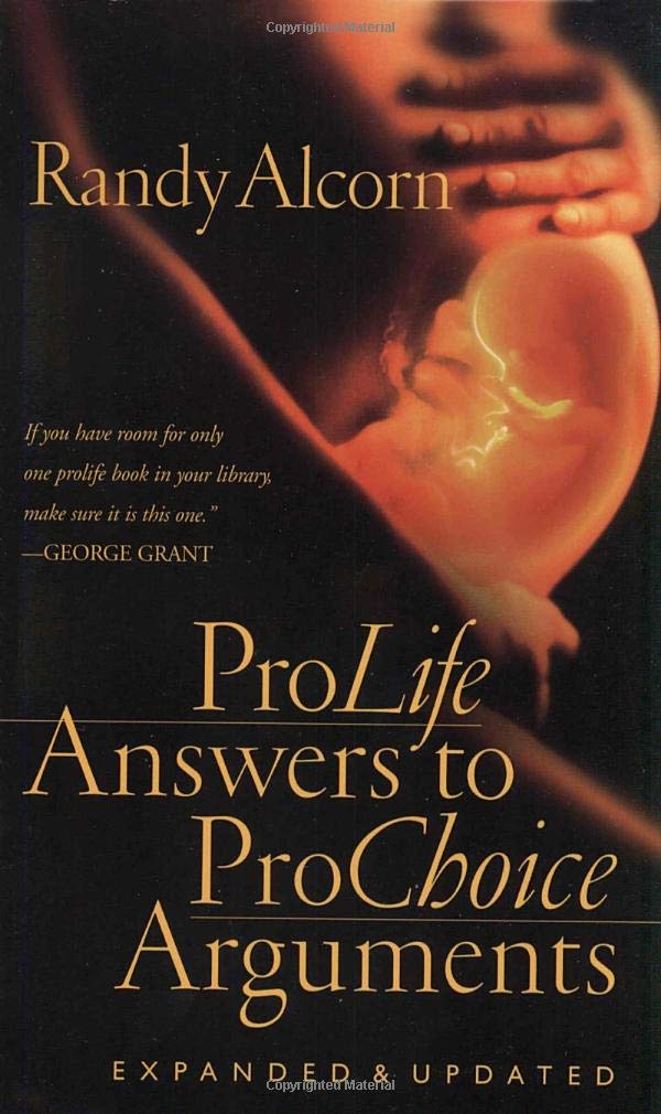 Pro-Life Answers to Pro-Choice Arguments:  Expanded and Updated PB